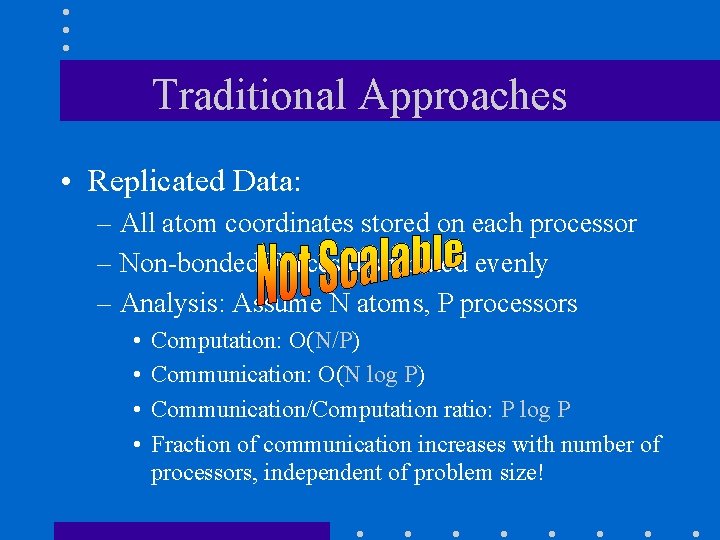 Traditional Approaches • Replicated Data: – All atom coordinates stored on each processor – Traditional Approaches • Replicated Data: – All atom coordinates stored on each processor –