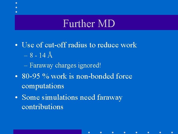 Further MD • Use of cut-off radius to reduce work – 8 - 14 Further MD • Use of cut-off radius to reduce work – 8 - 14