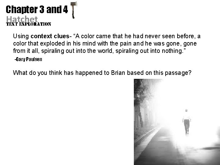 Chapter 3 and 4 Hatchet Using context clues- “A color came that he had