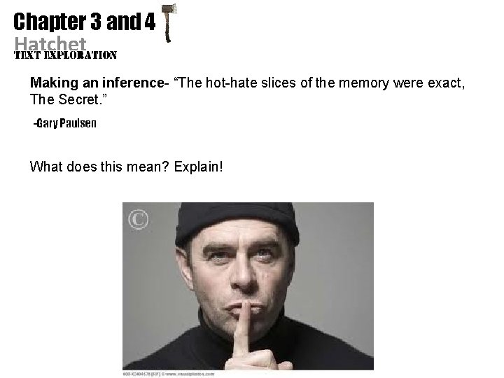 Chapter 3 and 4 Hatchet Making an inference- “The hot-hate slices of the memory