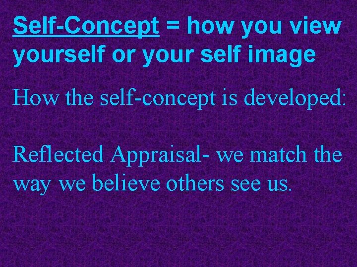 Self-Concept = how you view yourself or your self image How the self-concept is Self-Concept = how you view yourself or your self image How the self-concept is