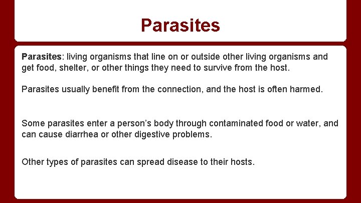 Parasites: living organisms that line on or outside other living organisms and get food,