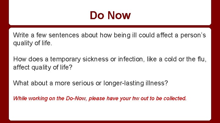 Do Now Write a few sentences about how being ill could affect a person’s