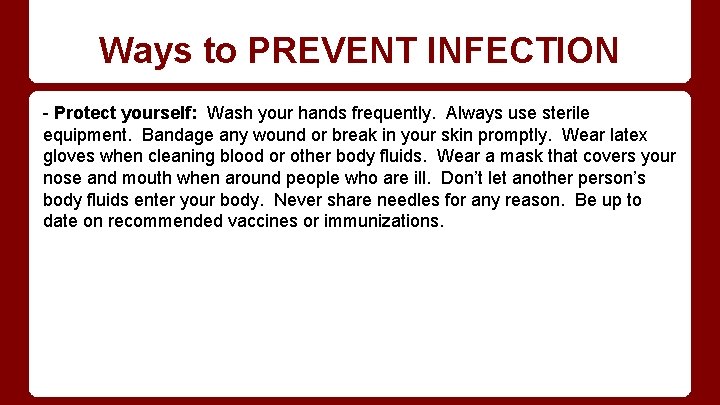 Ways to PREVENT INFECTION - Protect yourself: Wash your hands frequently. Always use sterile