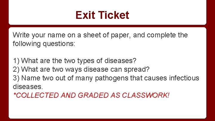 Exit Ticket Write your name on a sheet of paper, and complete the following
