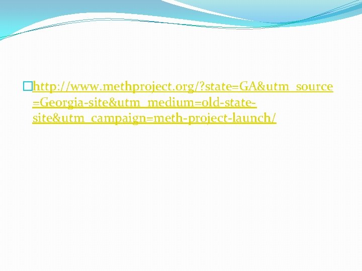 �http: //www. methproject. org/? state=GA&utm_source =Georgia-site&utm_medium=old-statesite&utm_campaign=meth-project-launch/ 