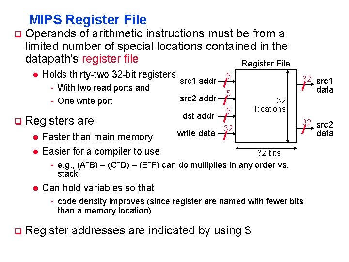 MIPS Register File q Operands of arithmetic instructions must be from a limited number