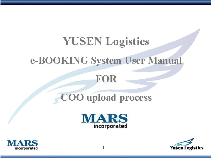 YUSEN Logistics e-BOOKING System User Manual FOR COO upload process 1 