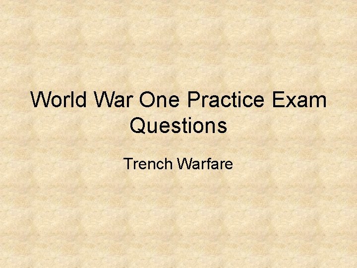 World War One Practice Exam Questions Trench Warfare 