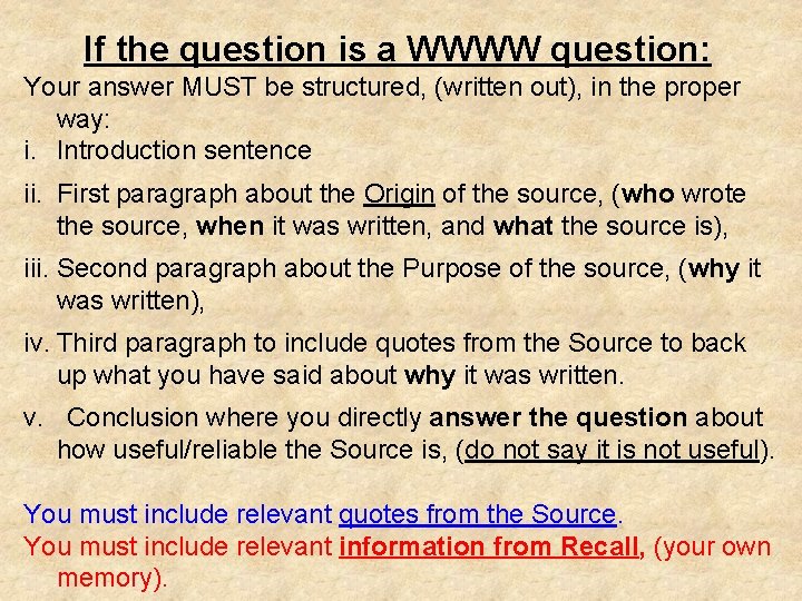 If the question is a WWWW question: Your answer MUST be structured, (written out),