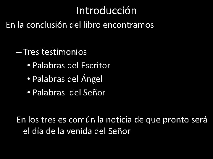 Introducción En la conclusión del libro encontramos – Tres testimonios • Palabras del Escritor