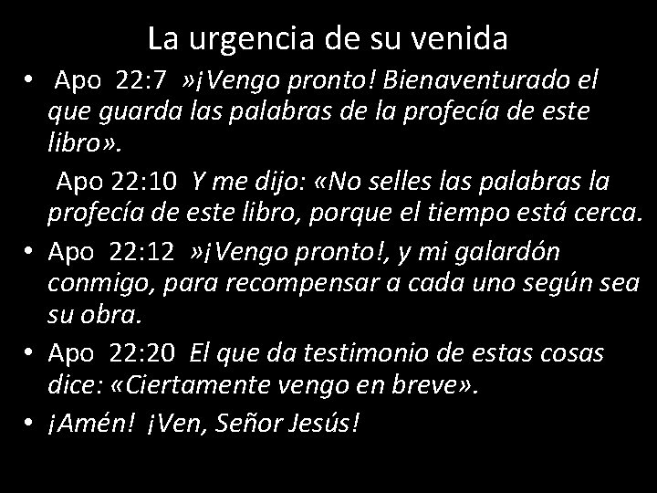 La urgencia de su venida • Apo 22: 7 » ¡Vengo pronto! Bienaventurado el
