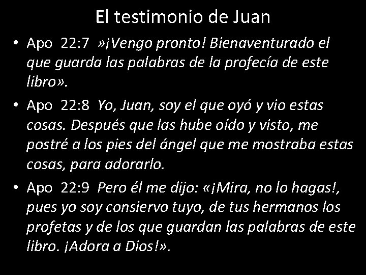 El testimonio de Juan • Apo 22: 7 » ¡Vengo pronto! Bienaventurado el que