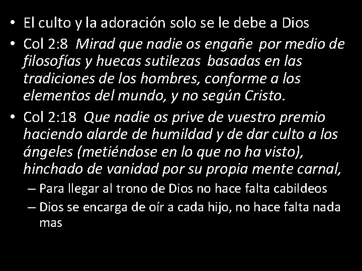  • El culto y la adoración solo se le debe a Dios •