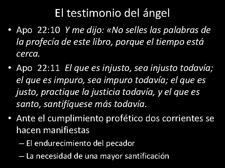El testimonio del ángel • Apo 22: 10 Y me dijo: «No selles las