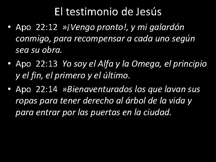 El testimonio de Jesús • Apo 22: 12 » ¡Vengo pronto!, y mi galardón