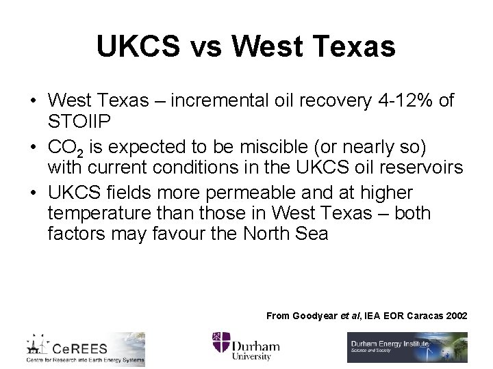 UKCS vs West Texas • West Texas – incremental oil recovery 4 -12% of