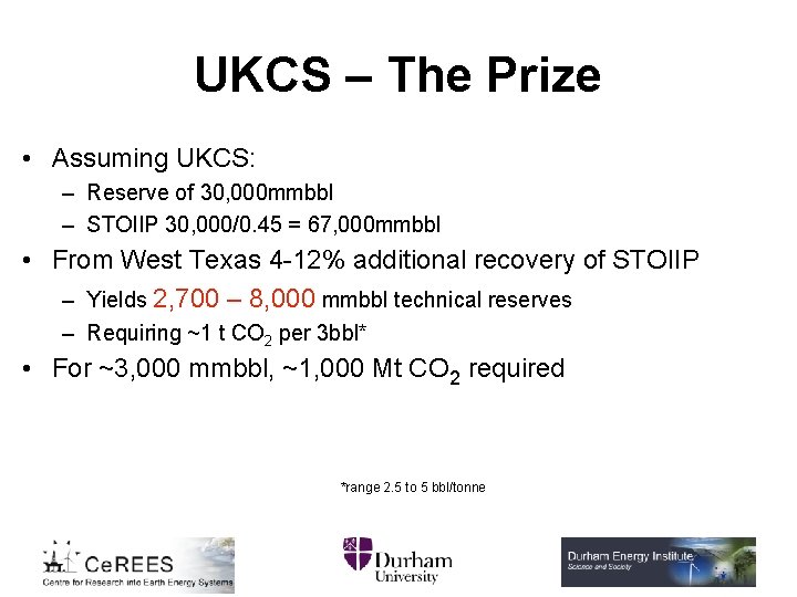 UKCS – The Prize • Assuming UKCS: – Reserve of 30, 000 mmbbl –