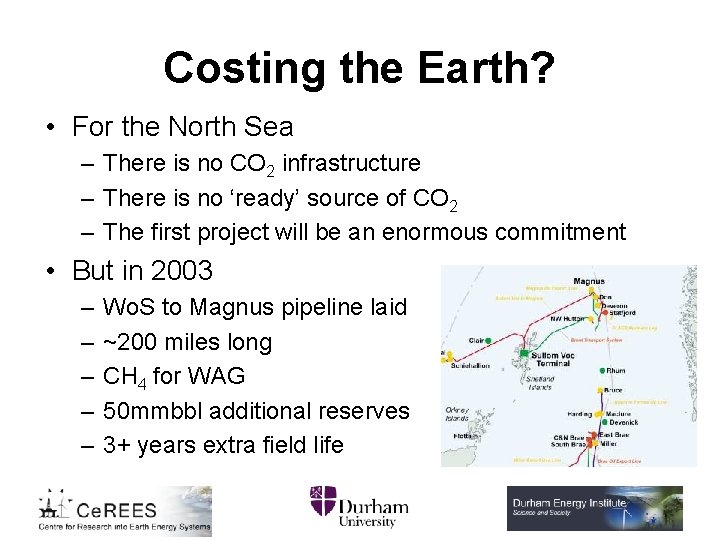 Costing the Earth? • For the North Sea – There is no CO 2