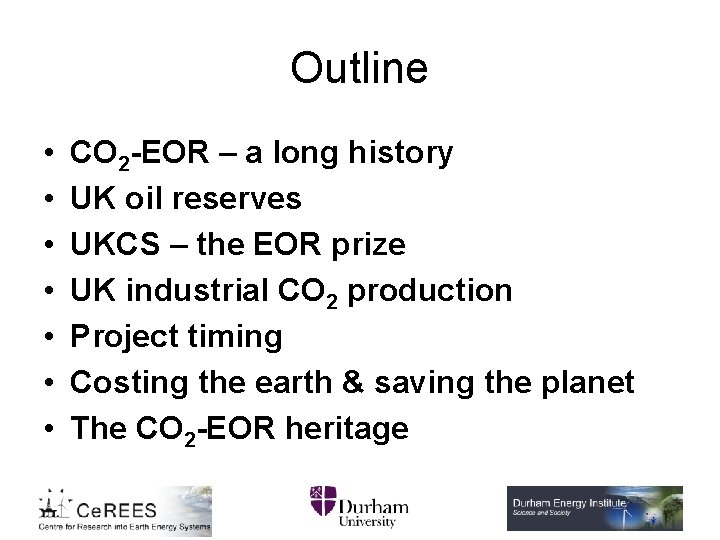 Outline • • CO 2 -EOR – a long history UK oil reserves UKCS