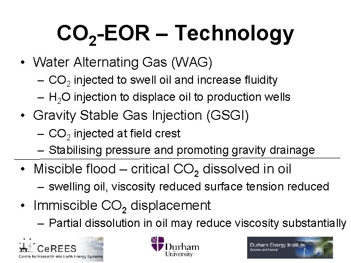 CO 2 -EOR – Technology • Water Alternating Gas (WAG) – CO 2 injected