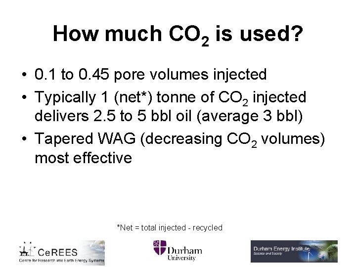 How much CO 2 is used? • 0. 1 to 0. 45 pore volumes
