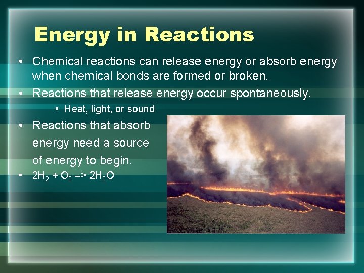Energy in Reactions • Chemical reactions can release energy or absorb energy when chemical