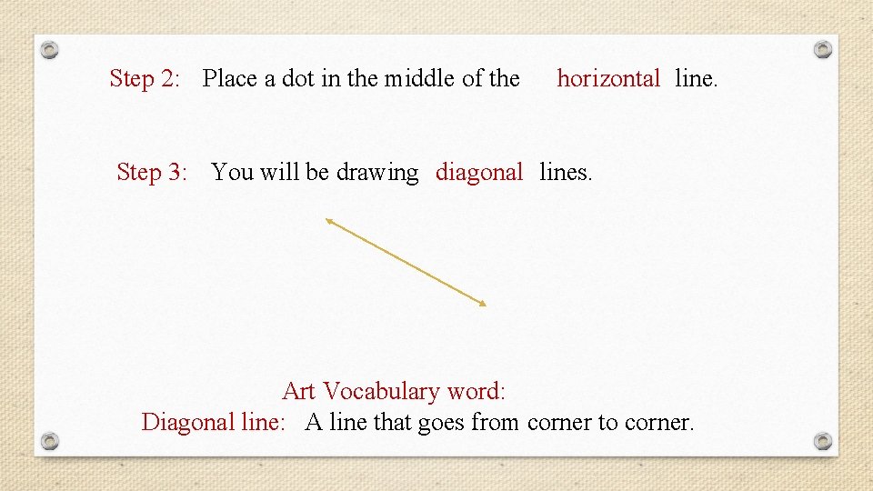 Step 2: Place a dot in the middle of the horizontal line. Step 3: