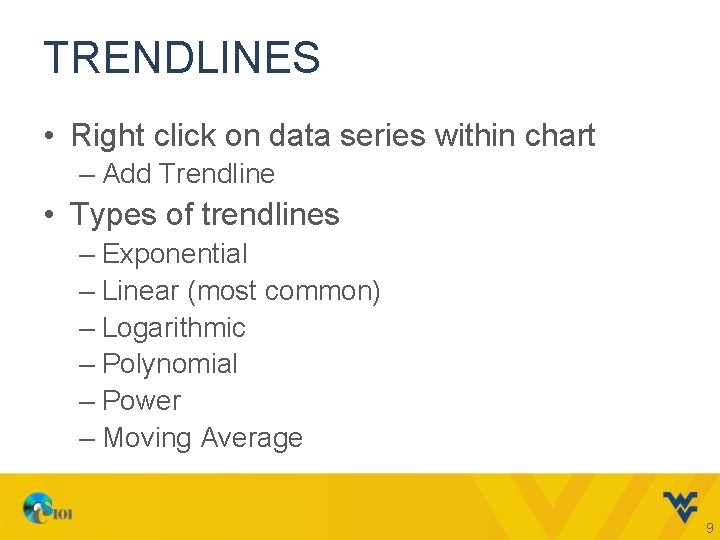 TRENDLINES • Right click on data series within chart – Add Trendline • Types