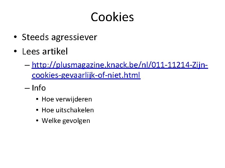 Cookies • Steeds agressiever • Lees artikel – http: //plusmagazine. knack. be/nl/011 -11214 -Zijncookies-gevaarlijk-of-niet.