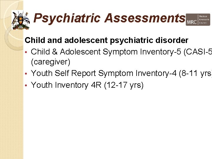 Psychiatric Assessments Child and adolescent psychiatric disorder • Child & Adolescent Symptom Inventory-5 (CASI-5