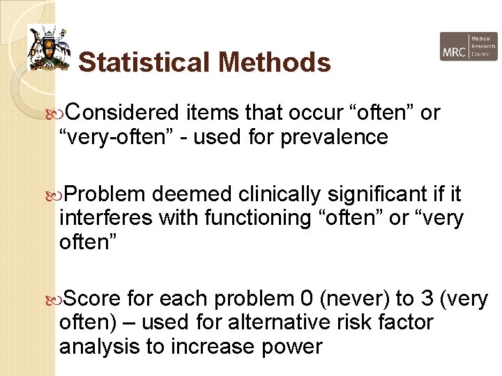 Statistical Methods Considered items that occur “often” or “very-often” - used for prevalence Problem