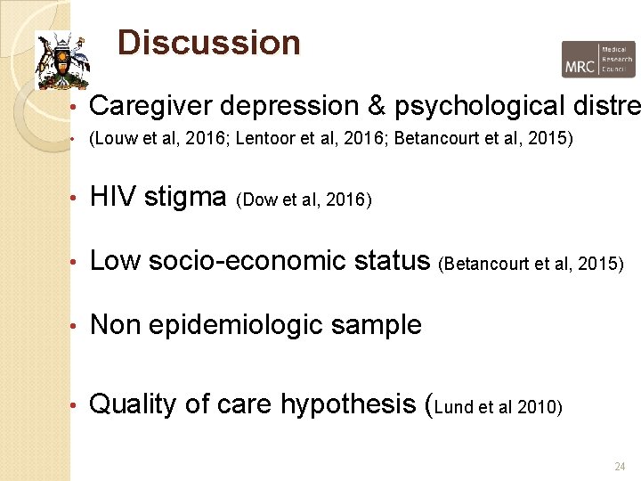 Discussion • Caregiver depression & psychological distre • (Louw et al, 2016; Lentoor et