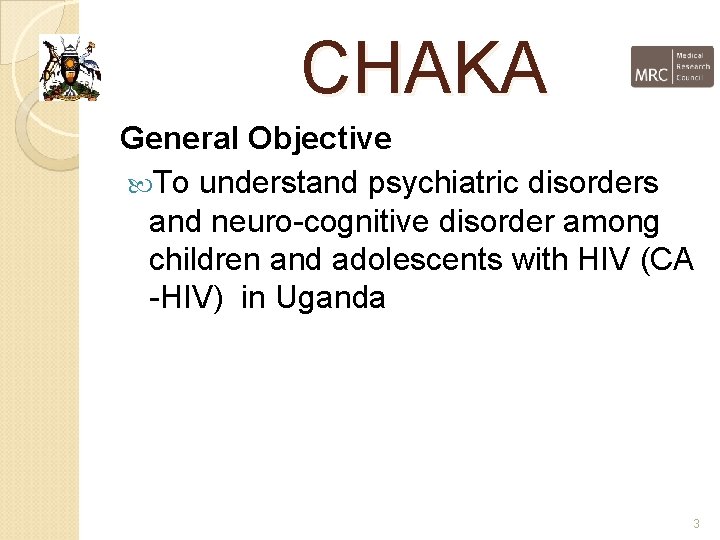 CHAKA General Objective To understand psychiatric disorders and neuro-cognitive disorder among children and adolescents