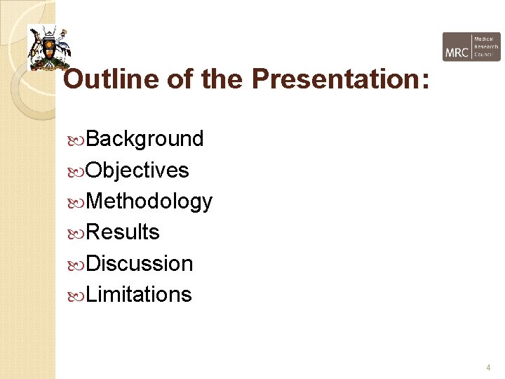 Outline of the Presentation: Background Objectives Methodology Results Discussion Limitations 4 