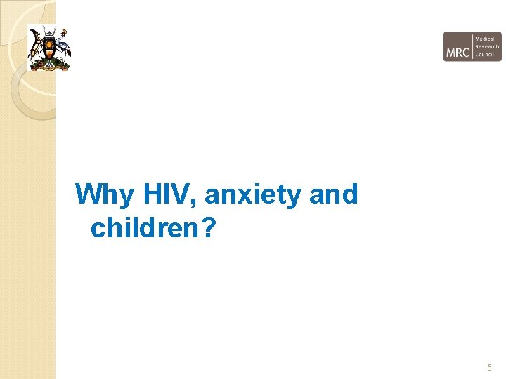 Why HIV, anxiety and children? 5 