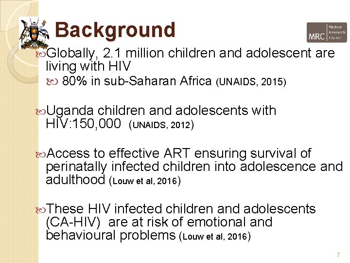 Background Globally, 2. 1 million children and adolescent are living with HIV 80% in