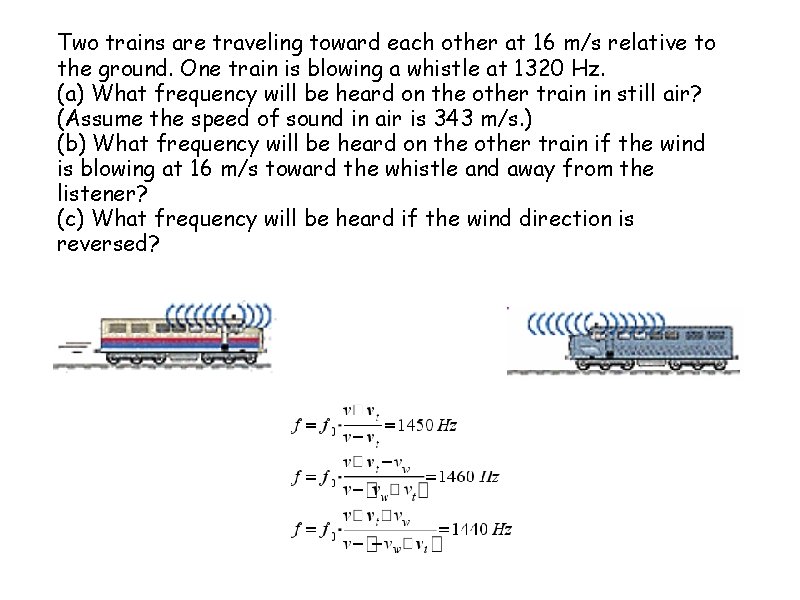 Two trains are traveling toward each other at 16 m/s relative to the ground.
