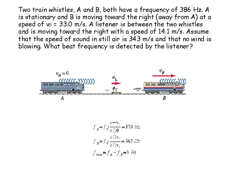 Two train whistles, A and B, both have a frequency of 386 Hz. A