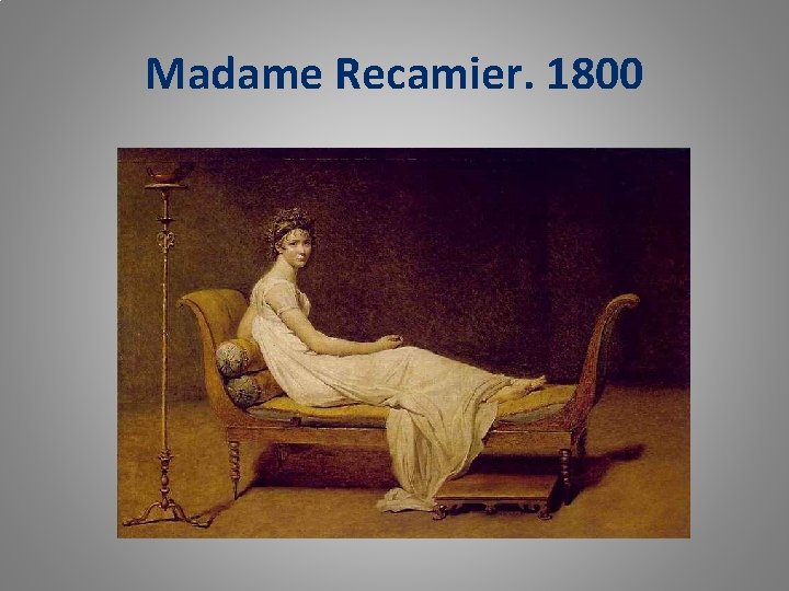 Madame Recamier. 1800 