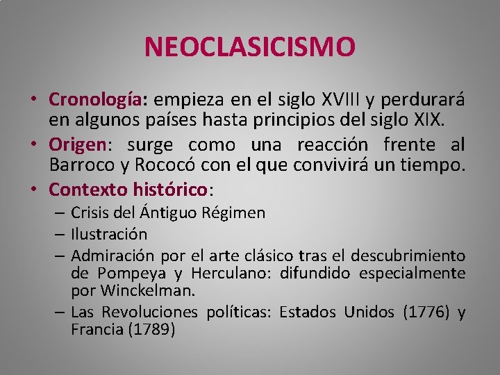NEOCLASICISMO • Cronología: empieza en el siglo XVIII y perdurará en algunos países hasta