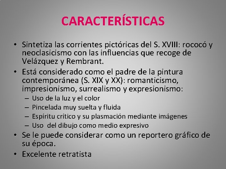 CARACTERÍSTICAS • Sintetiza las corrientes pictóricas del S. XVIII: rococó y neoclasicismo con las