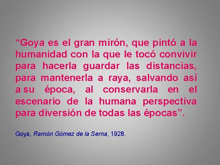 “Goya es el gran mirón, que pintó a la humanidad con la que le