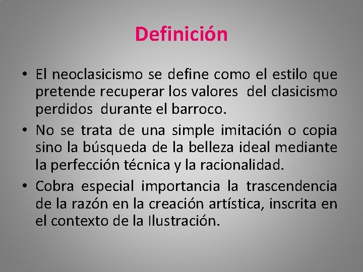 Definición • El neoclasicismo se define como el estilo que pretende recuperar los valores