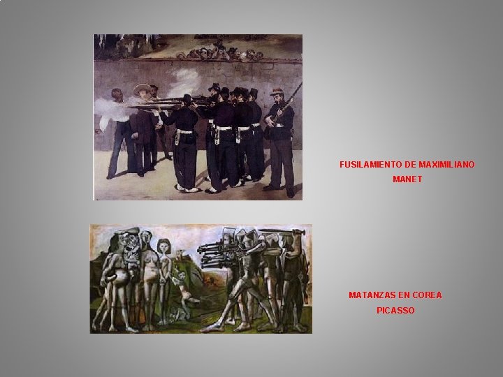 FUSILAMIENTO DE MAXIMILIANO MANET MATANZAS EN COREA PICASSO 