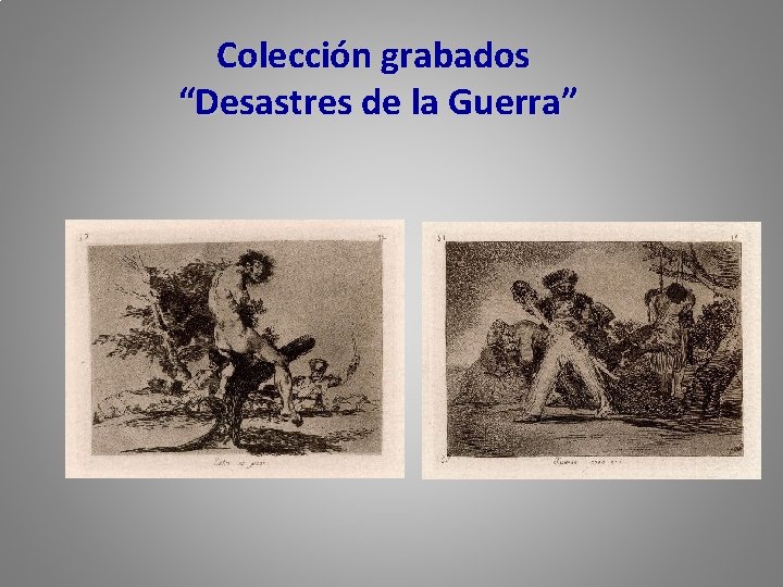 Colección grabados “Desastres de la Guerra” 