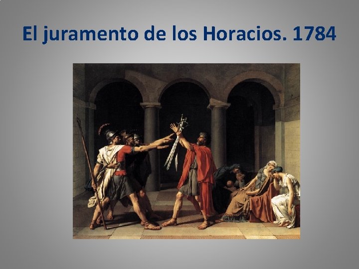 El juramento de los Horacios. 1784 