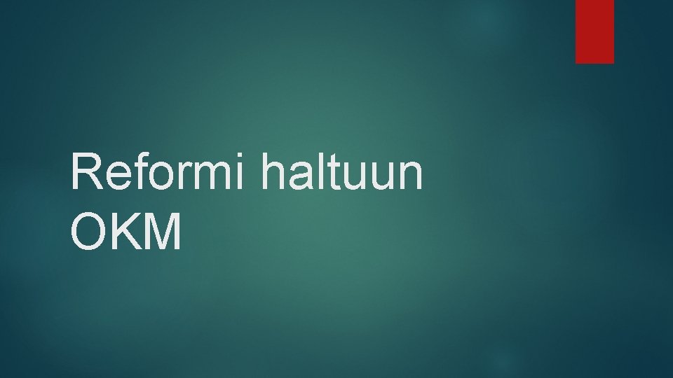 Reformi haltuun OKM 