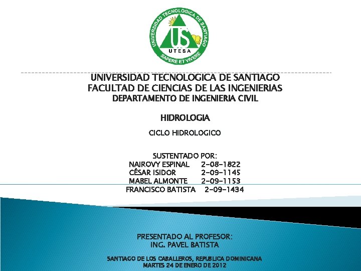 UNIVERSIDAD TECNOLOGICA DE SANTIAGO FACULTAD DE CIENCIAS DE LAS INGENIERIAS DEPARTAMENTO DE INGENIERIA CIVIL