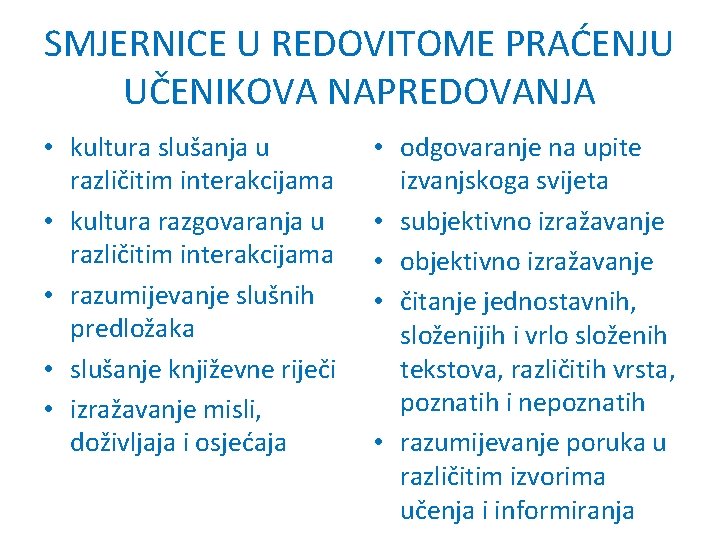 SMJERNICE U REDOVITOME PRAĆENJU UČENIKOVA NAPREDOVANJA • kultura slušanja u različitim interakcijama • kultura